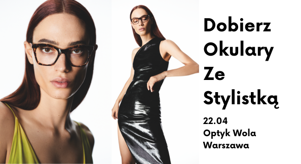 Dobierz okulary ze stylistką - na specjalnym wydarzeniu w salonie!